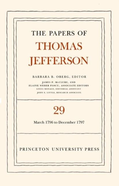 The Papers of Thomas Jefferson, Volume 29 : 1 March 1796 to 31 December 1797