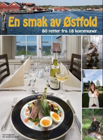 En smak av Østfold : 80 retter fra 18 kommuner