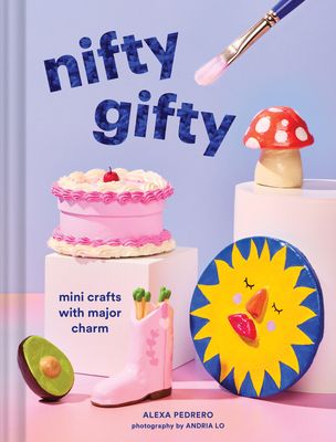 Nifty Gifty : Mini Crafts with Major Charm