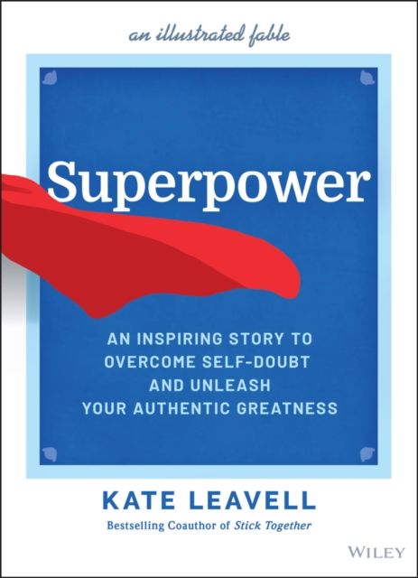Superpower : An Inspiring Story to Overcome Self-Doubt and Unleash Your Authentic Greatness