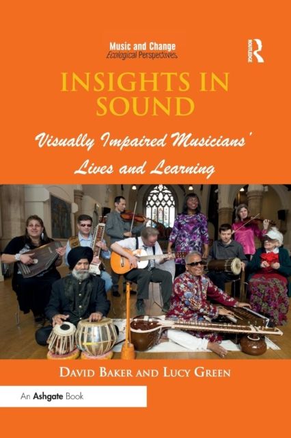 Insights in Sound : Visually Impaired Musicians' Lives and Learning