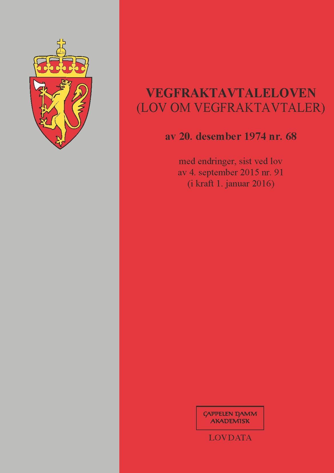 Vegfraktavtaleloven : (lov om vegfraktavtaler) av 20. desember 1974 nr. 68 : med endringer, sist ved lov av 4. september 2015 nr. 91 (i kraft 1. januar 2016)