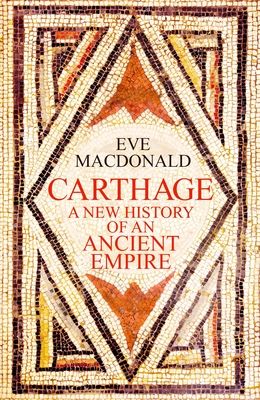 Carthage : A new history of an ancient empire