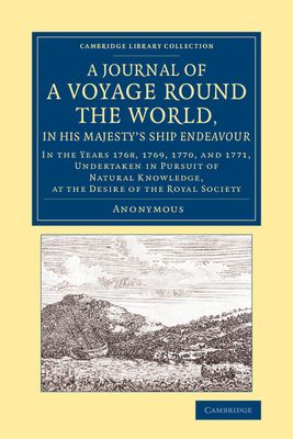 A Journal of a Voyage round the World, in His Majesty's Ship Endeavour : In the Years 1768, 1769, 1770, and 1771, Undertaken in Pursuit of Natural Knowledge, at the Desire of the Royal Society