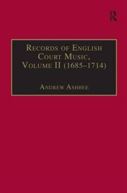 Records of English Court Music : Volume II (1685–1714)