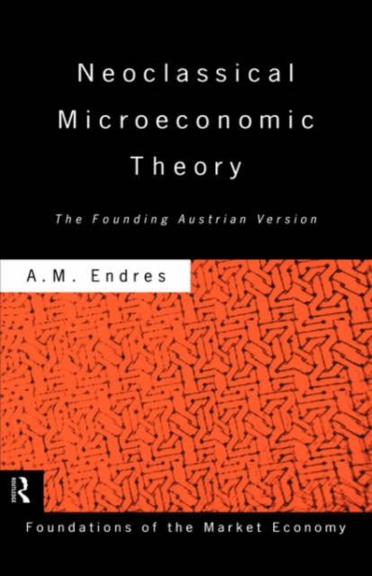 Neoclassical Microeconomic Theory : The Founding Austrian Vision