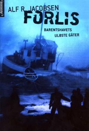 Forlis : Barentshavets uløste gåter