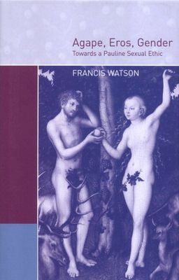 Agape, Eros, Gender : Towards a Pauline Sexual Ethic