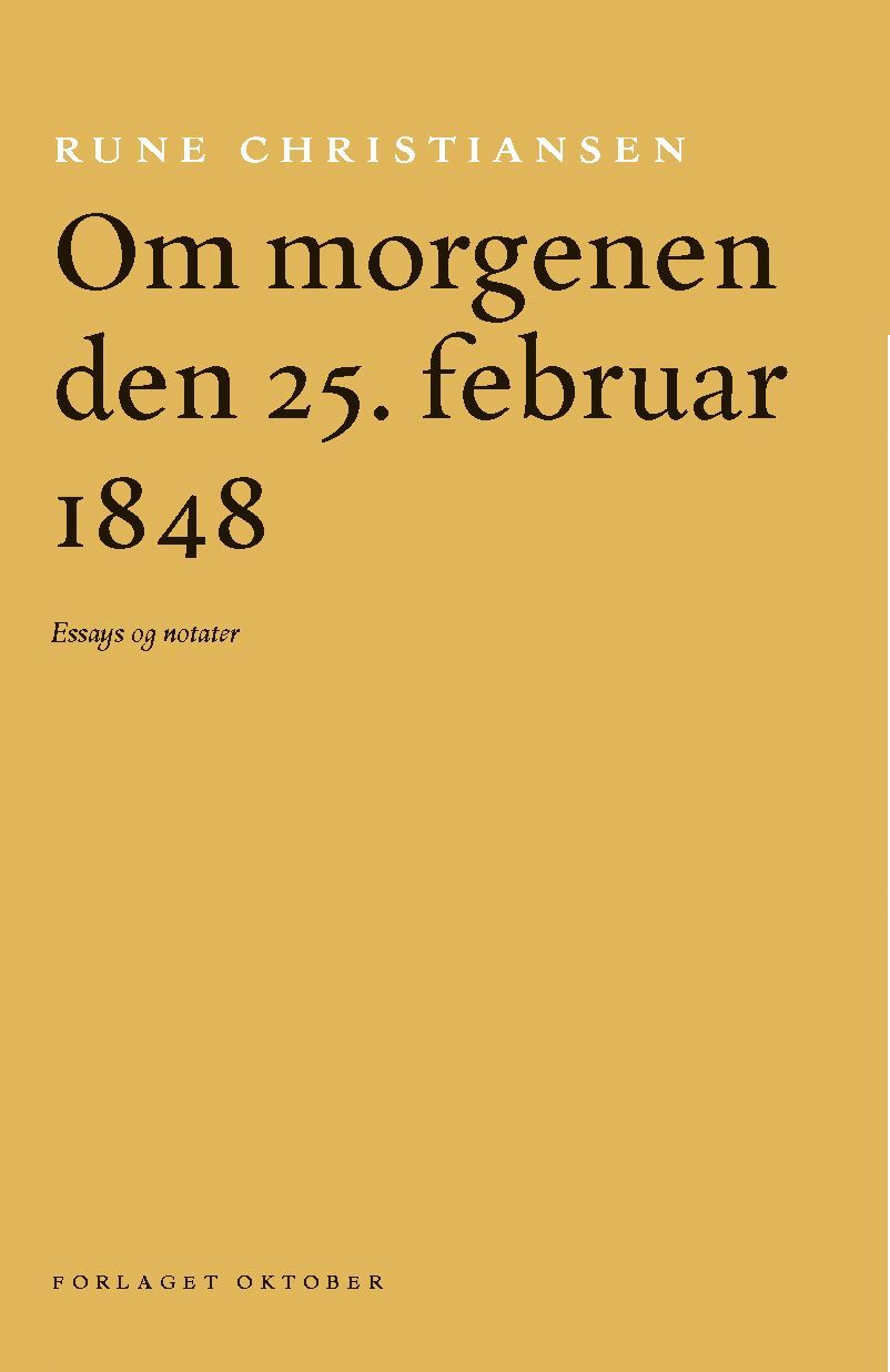 Om morgenen den 25. februar 1848 : essays og notater