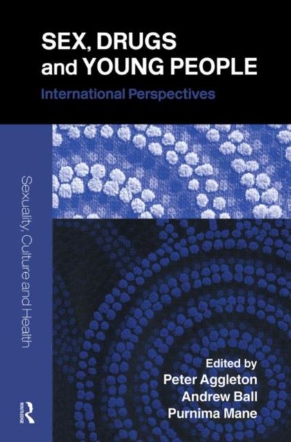 Sex, Drugs and Young People : International Perspectives