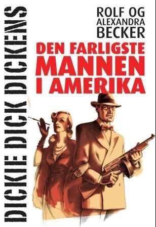 Dickie Dick Dickens : den farligste mannen i Amerika