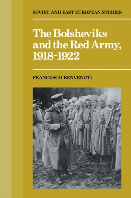 The Bolsheviks and the Red Army 1918–1921