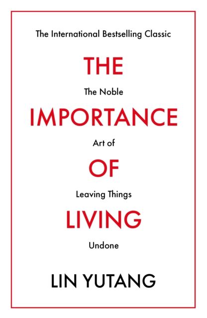 Forsidebilde av The Importance of Living : The Noble Art of Leaving Things Undone