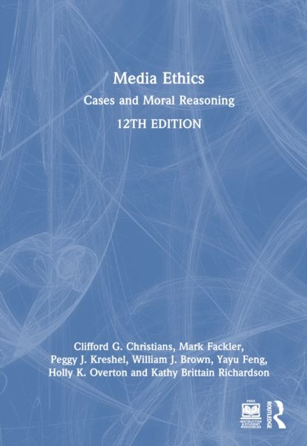 Media Ethics : Cases and Moral Reasoning