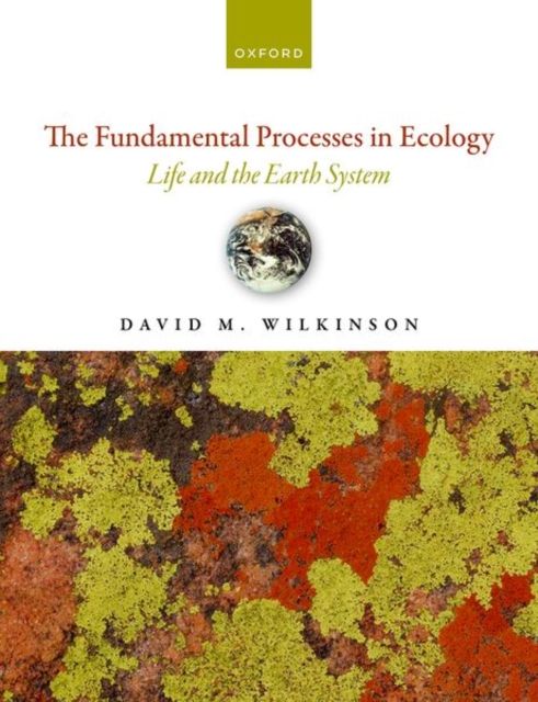 The Fundamental Processes in Ecology : Life and the Earth System