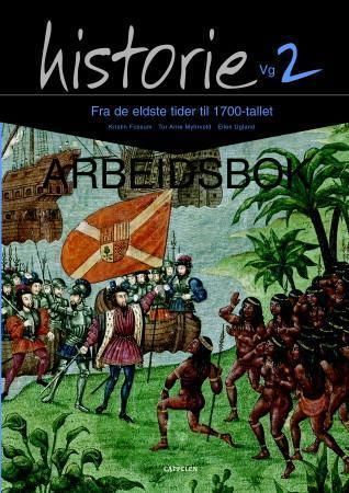 Historie vg2 : fra de eldste tider til 1700-tallet : arbeidsbok