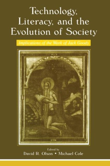Technology, Literacy, and the Evolution of Society : Implications of the Work of Jack Goody