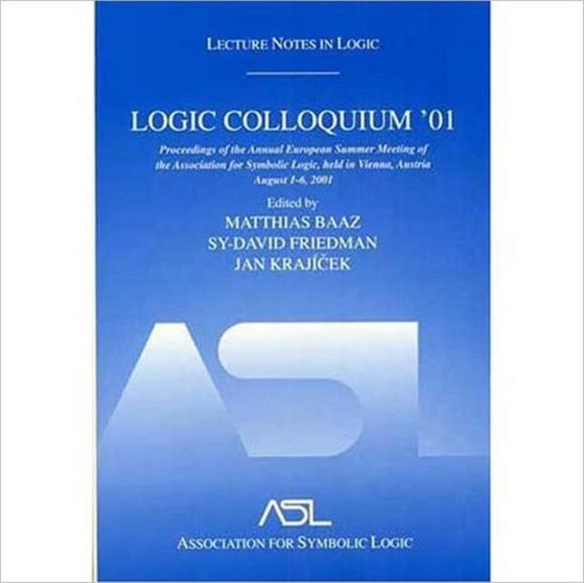 Logic Colloquium '01 : Lecture Notes In Logic, 20