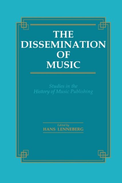 The Dissemination of Music : Studies in the History of Music Publishing