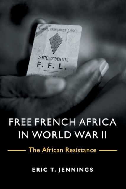 Free French Africa in World War II : The African Resistance