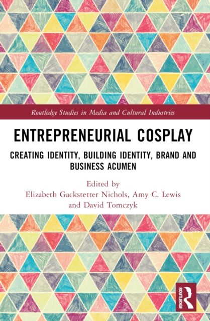 Entrepreneurial Cosplay : Creating Identity, Building Identity, Brand and Business Acumen