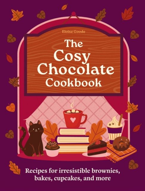 The Cosy Chocolate Cookbook : Recipes for irresistible brownies, bakes, cupcakes, and more