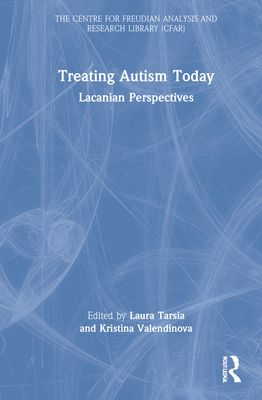 Treating Autism Today : Lacanian Perspectives