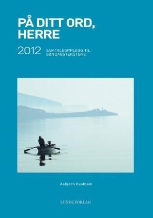 På ditt ord, Herre : 2012 : samtaleopplegg til søndagstekstene