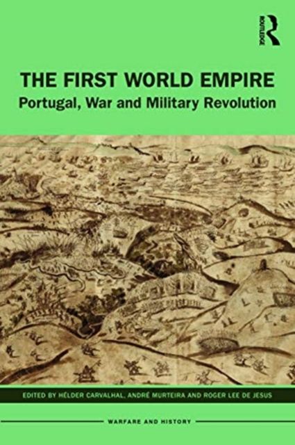 The First World Empire : Portugal, War and Military Revolution