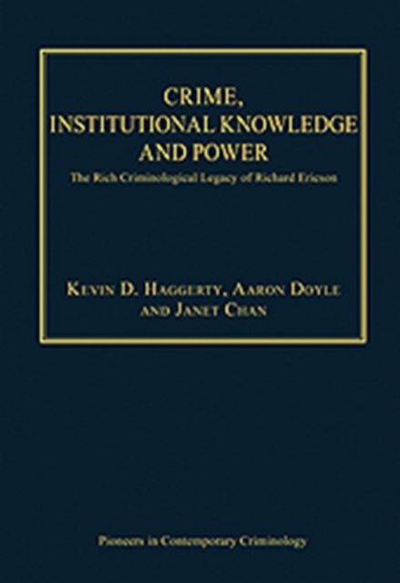 Crime, Institutional Knowledge and Power : The Rich Criminological Legacy of Richard Ericson