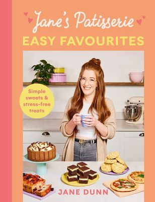 Jane’s Patisserie Easy Favourites : Simple sweets & stress-free treats