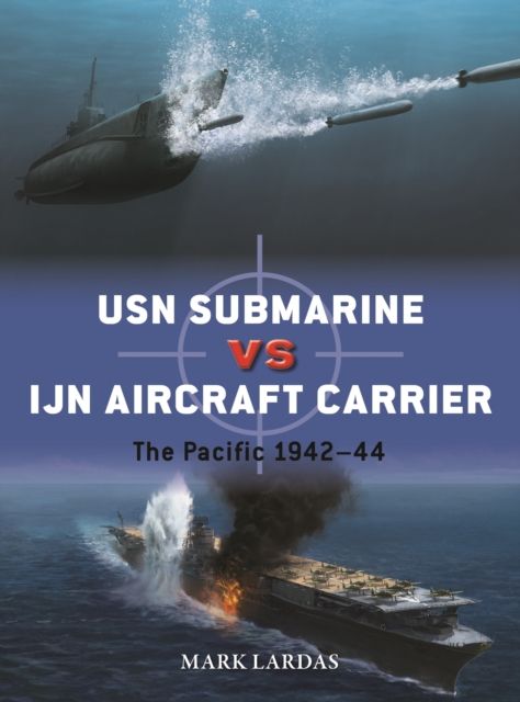 USN Submarine vs IJN Aircraft Carrier : The Pacific 1942–44