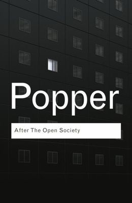 After The Open Society : Selected Social and Political Writings
