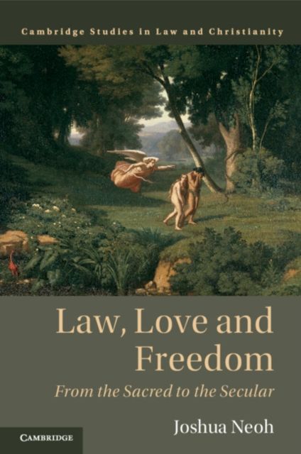 Law, Love and Freedom : From the Sacred to the Secular