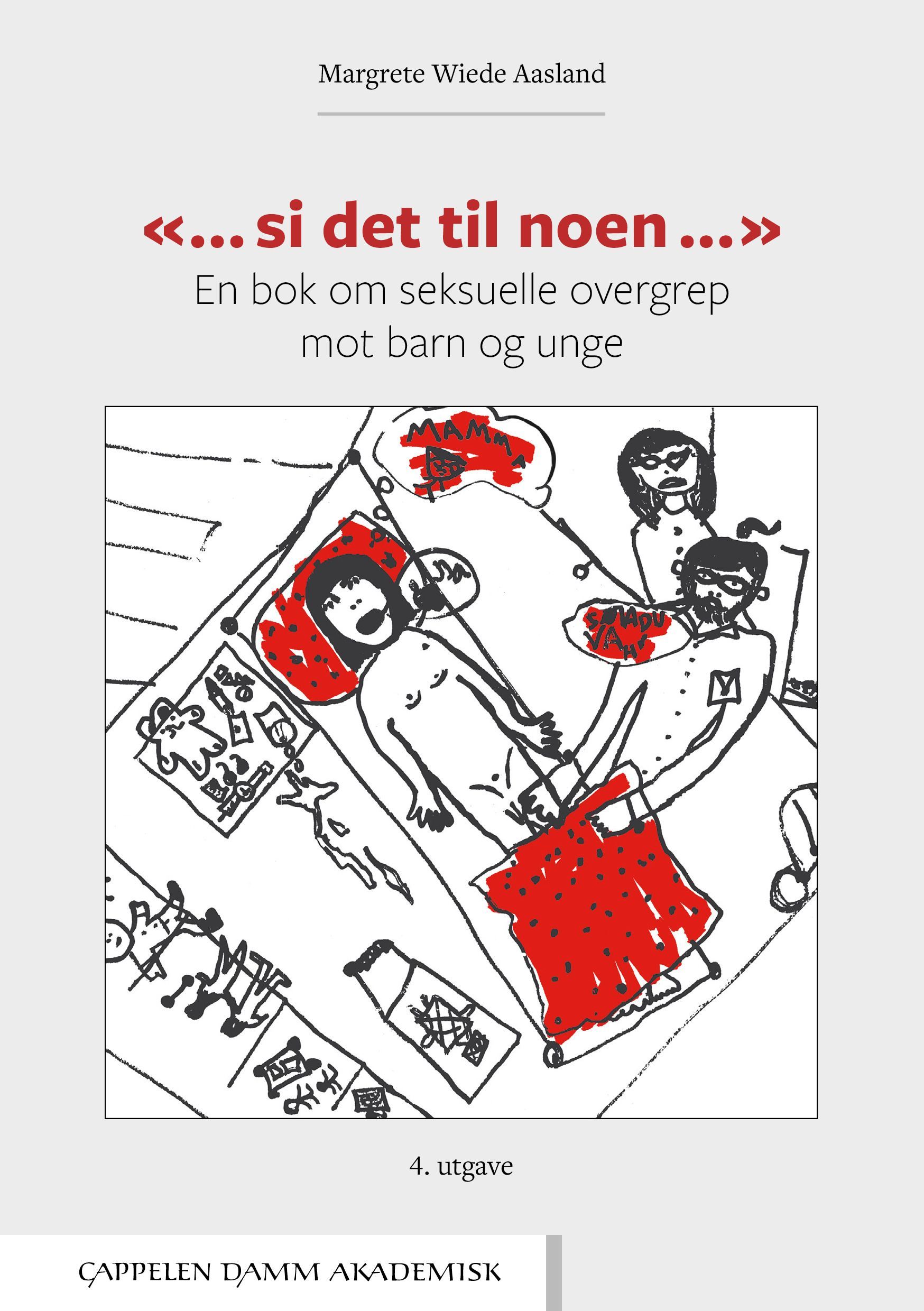 "... Si det til noen ..." : en bok om seksuelle overgrep mot barn og unge