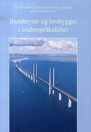 Banebryter og brobygger i andrespråksfeltet : en samling artikler i anledning Jon Erik Hagens 60-årsdag