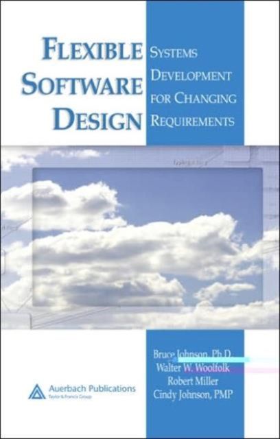 Flexible Software Design : Systems Development for Changing Requirements