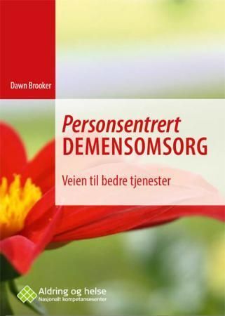 Personsentrert demensomsorg : veien til bedre tjenester