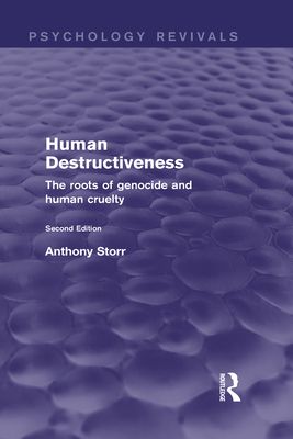Human Destructiveness (Psychology Revivals) : The Roots of Genocide and Human Cruelty