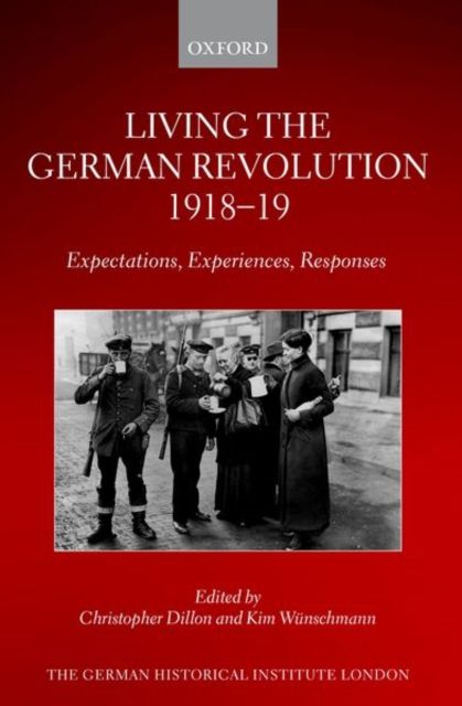 Living the German Revolution, 1918-19 : Expectations, Experiences, Responses