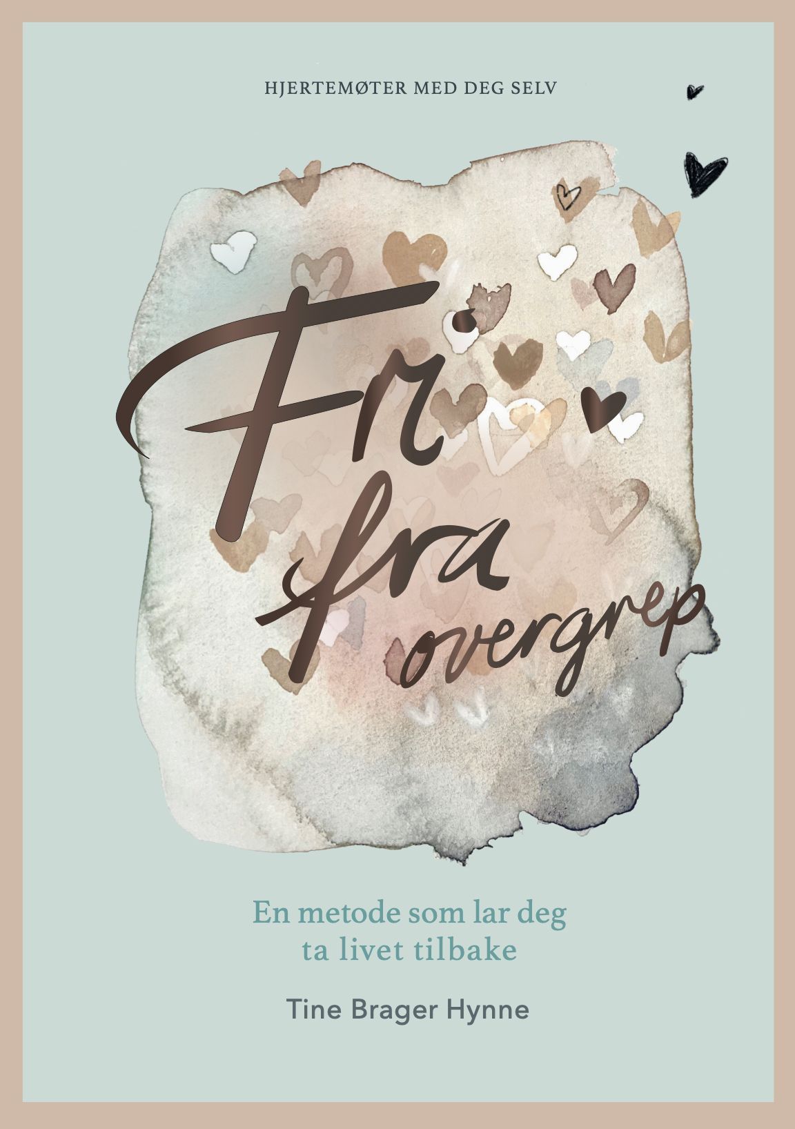 Fri fra overgrep : en metode som lar deg ta livet tilbake