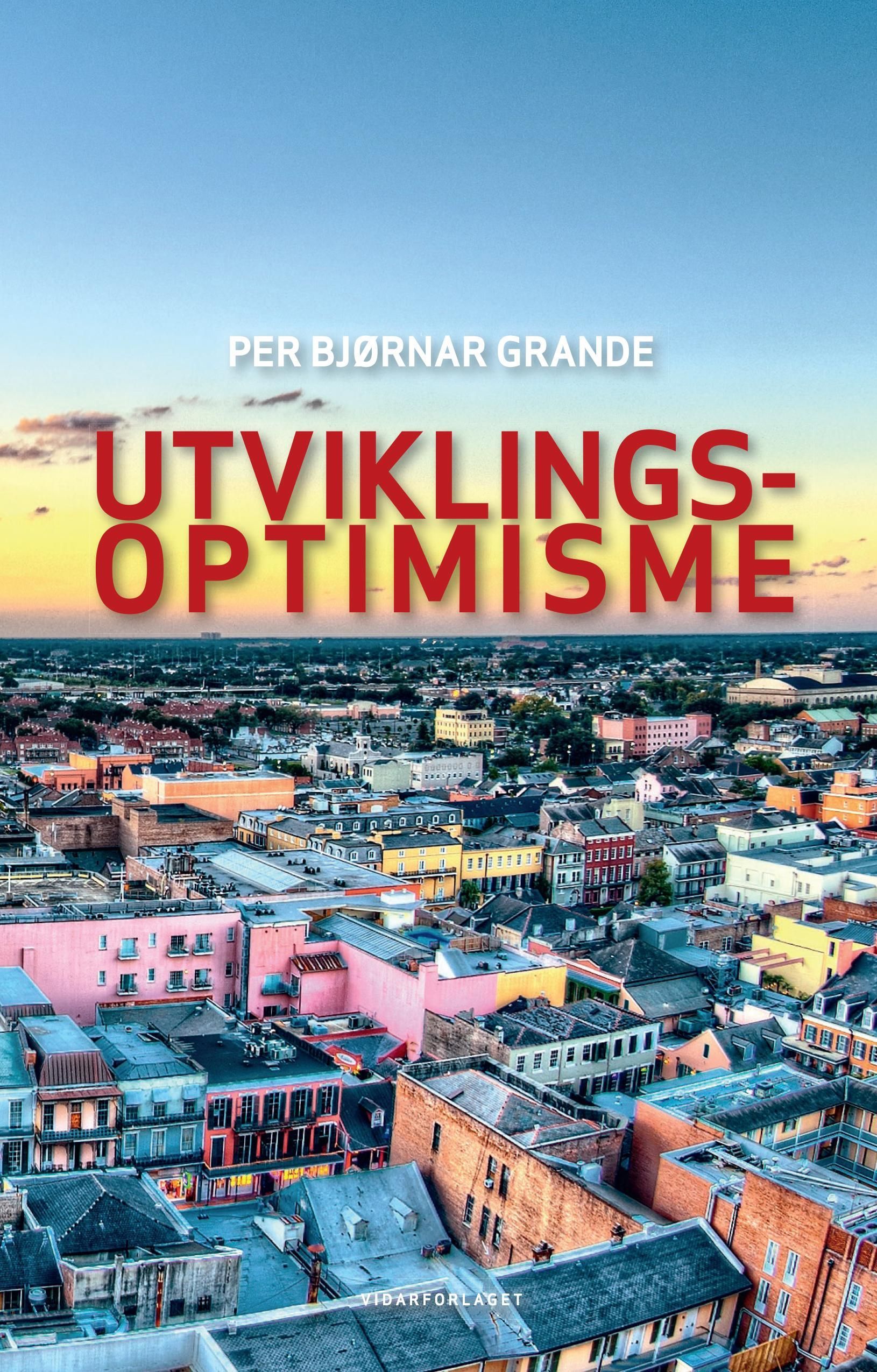 Utviklingsoptimisme : antropologiske, filosofiske og teologiske perspektiver omkring historisk utvikling