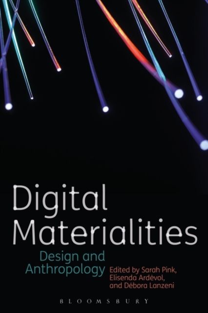 Digital Materialities : Design and Anthropology
