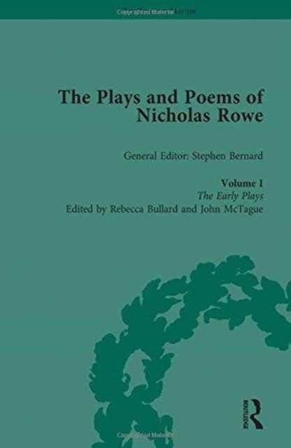 The Plays and Poems of Nicholas Rowe, Volume I : The Early Plays
