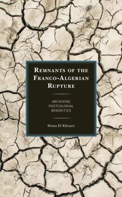 Remnants of the Franco-Algerian Rupture : Archiving Postcolonial Minorities
