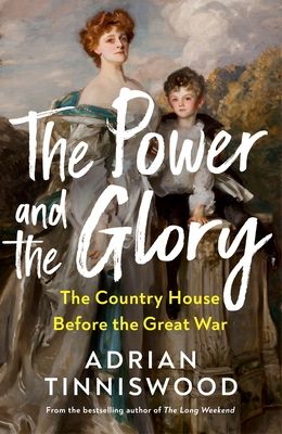 Forsidebilde av The Power and the Glory : The Country House Before the Great War