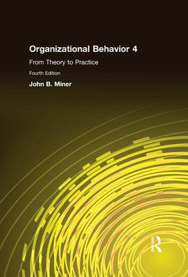 Organizational Behavior 4 : From Theory to Practice