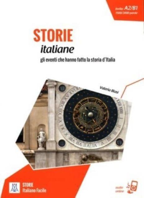 Storie italiane : gli eventi che hanno fatto la storia d'Italia