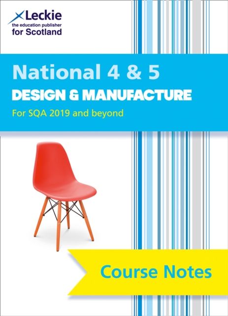 National 4/5 Design and Manufacture : Comprehensive Textbook to Learn Cfe Topics