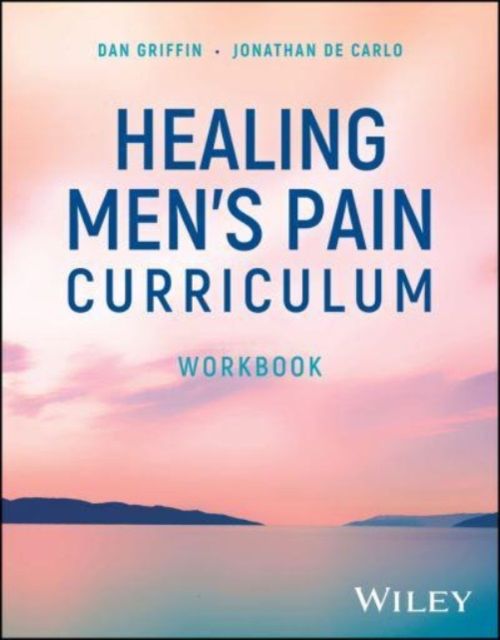Healing Men's Pain Curriculum, Workbook